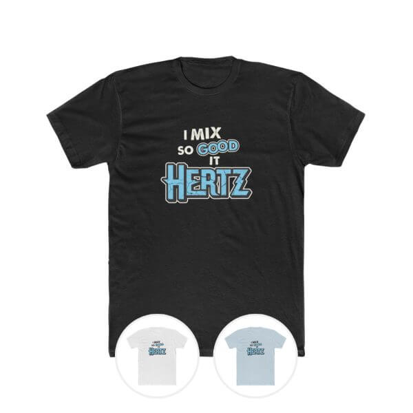 I mix so good it hertz t-shirt