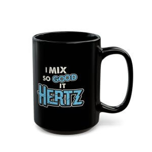 15oz Mug | I MIX SO GOOD IT HERTZ