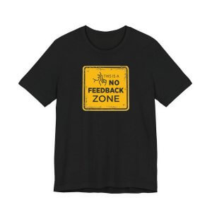 NO FEEDBACK ZONE | Church Sound Tech T-Shirt